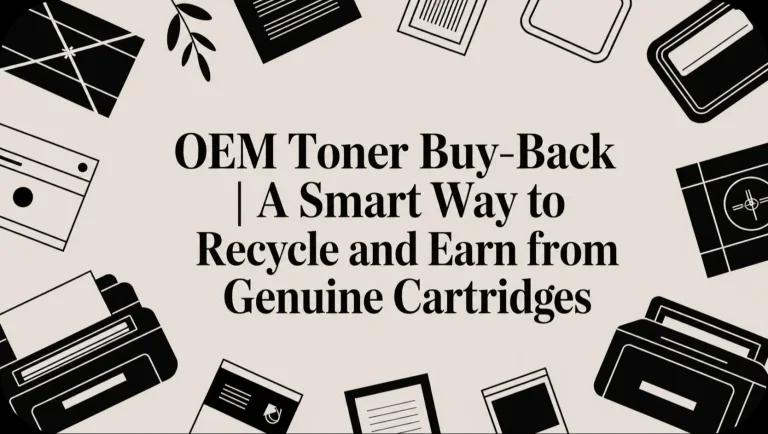 OEM Toner Buy-Back | A Smart Way to Recycle and Earn from Genuine Cartridges
